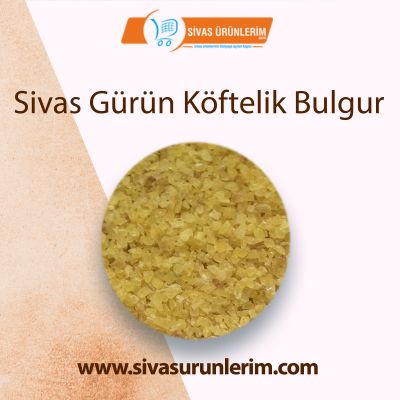 Sivas Gürün Köftelik Bulgur