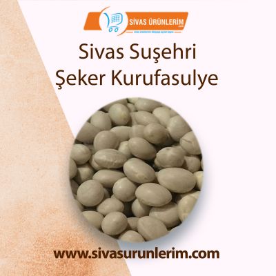 Sivas Suşehri Şeker Kurufasulye